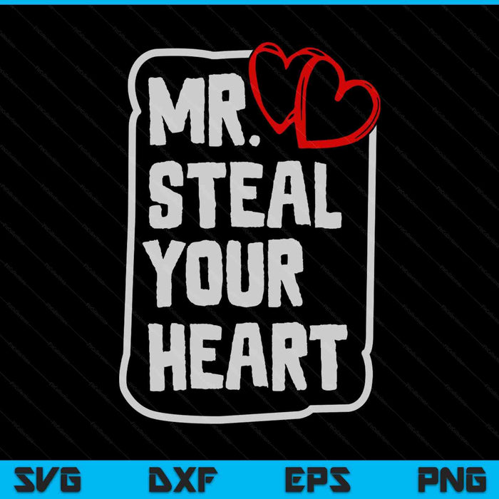 Mr steal your heart Valentines Day v-day SVG PNG cut file for Cricut