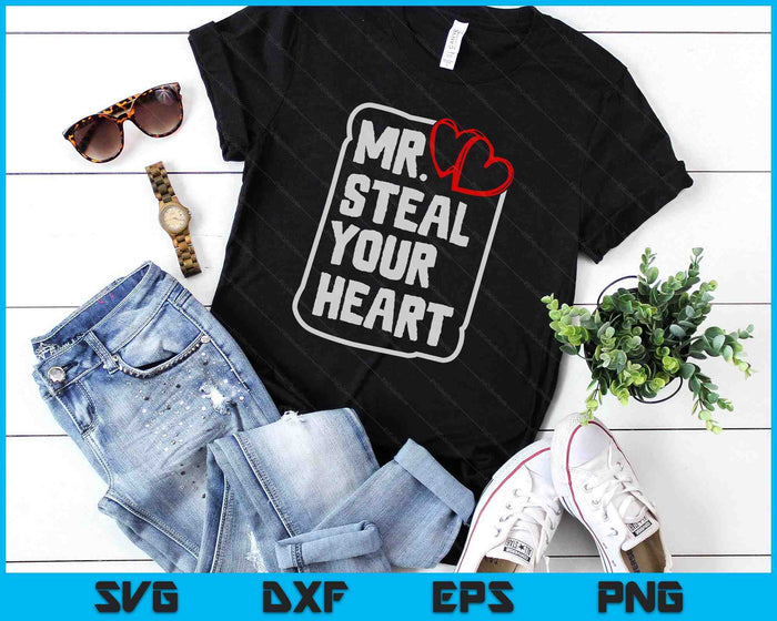 Mr Steal Your Heart Valentines Day Funny V-Day SVG PNG Digital Printable Files