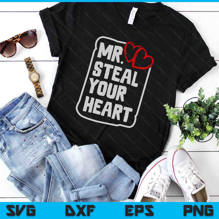 Mr Steal Your Heart Valentines Day Funny V-Day SVG PNG Digital Printable Files