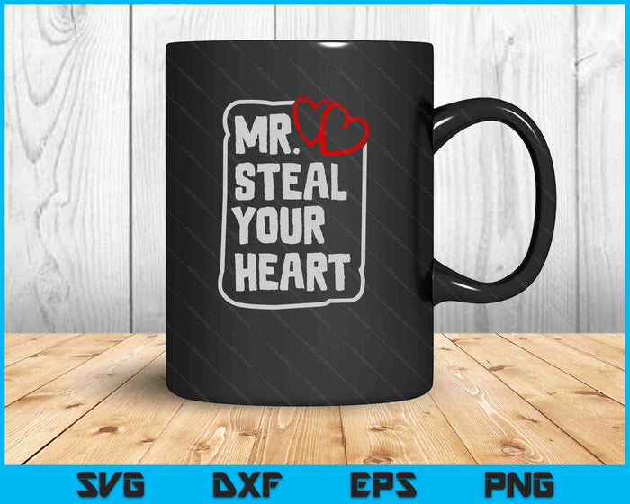 Mr Steal Your Heart Valentines Day Funny V-Day SVG PNG Digital Printable Files