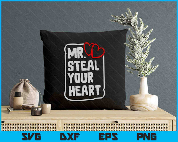 Mr Steal Your Heart Valentines Day Funny V-Day SVG PNG Digital Printable Files