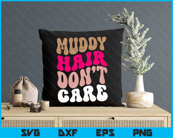 Mud Run Women Muddy Hair Don't Care Running Team Off Roading SVG PNG Digital Printable Files