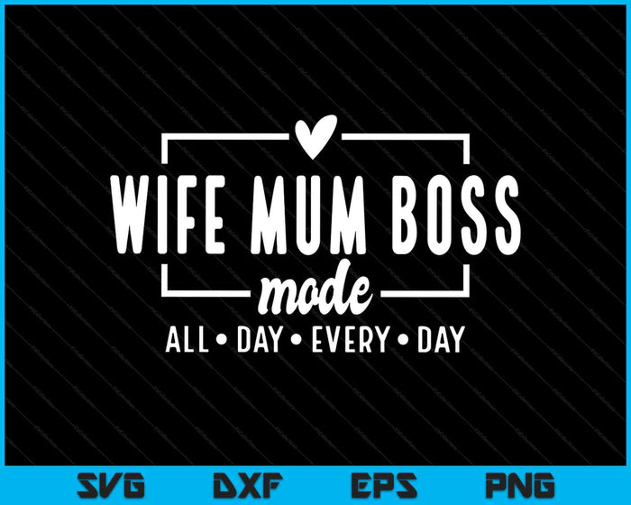 Mum Wife Boss SVG PNG Digital Printable Files