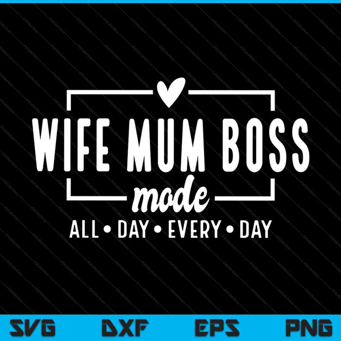 Mum Wife Boss SVG PNG Digital Printable Files