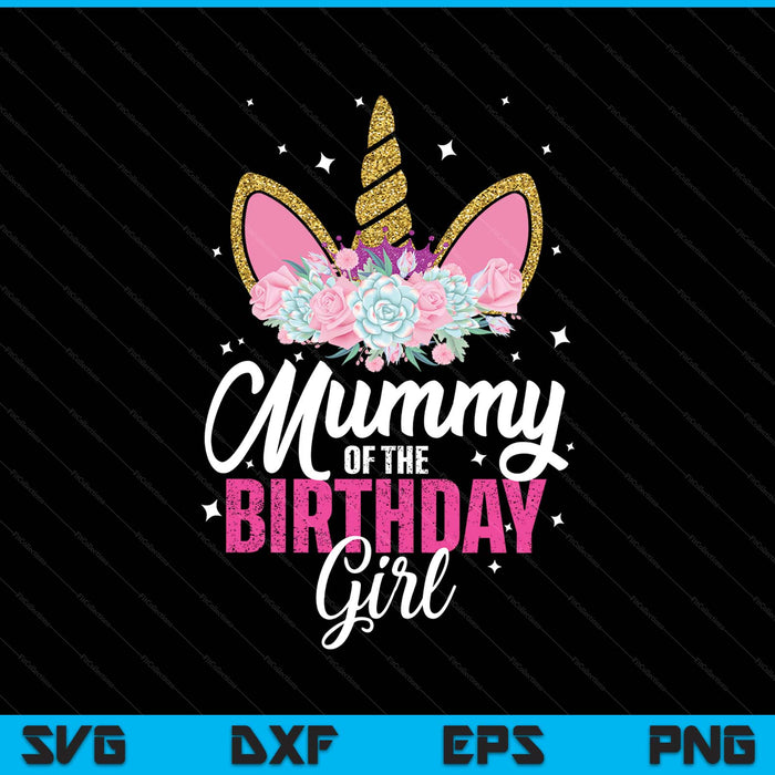 Mummy of the birthday girl unicorn mum princess SVG cut file