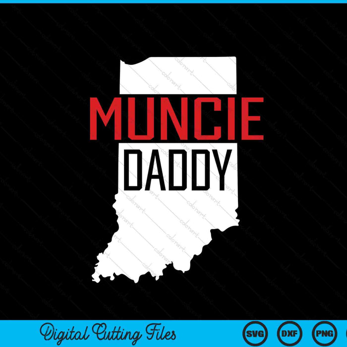 Muncie Daddy Indiana State Map Gift SVG PNG Digital Printable Files
