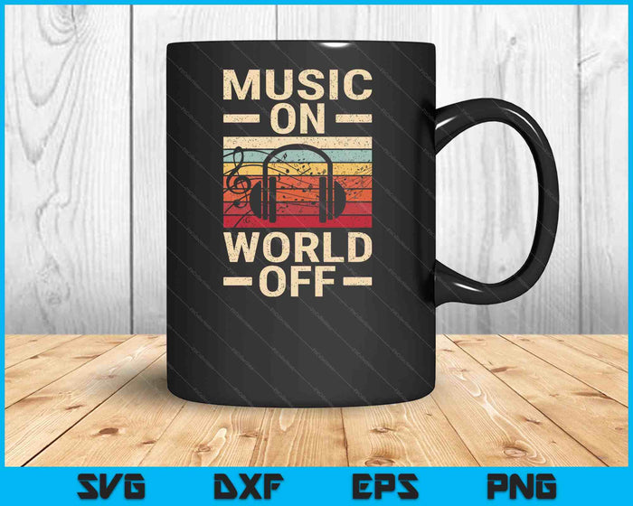 Music On World Off Music Lovers Musician Outfit EDM SVG PNG Digital Cutting Files