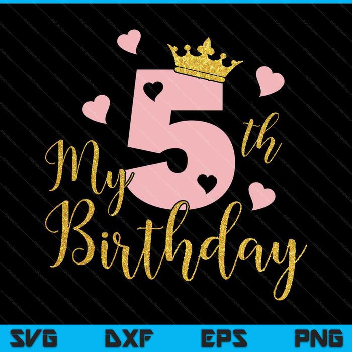 My 5th Birthday Pink Girls Princess Gold Crown SVG PNG Cutting Printable Files