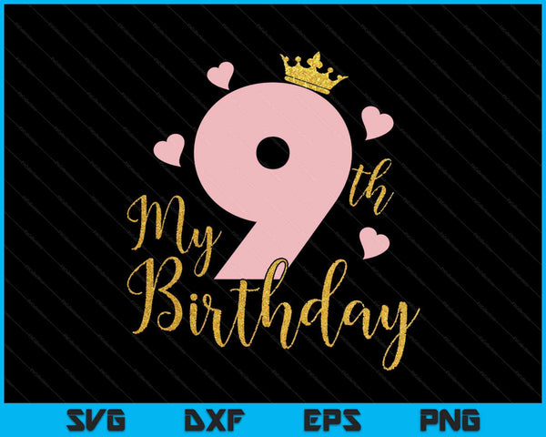 Mi noveno cumpleaños Pink Girls Princess Gold Crown SVG PNG Cortando archivos imprimibles