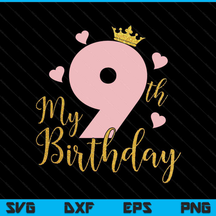 My 9th Birthday Pink Girls Princess Gold Crown SVG PNG Cutting Printable Files