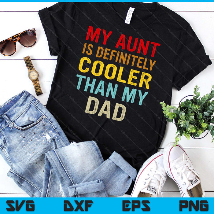 My Aunt Is Definitely Cooler Than My Dad Girl Boy Aunt Love SVG PNG Digital Cutting Files