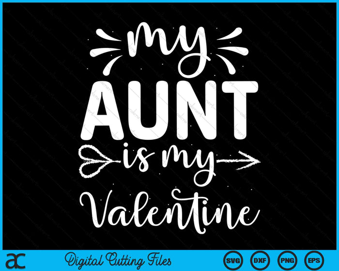 My Aunt Is My Valentine SVG PNG Cutting Printable Files