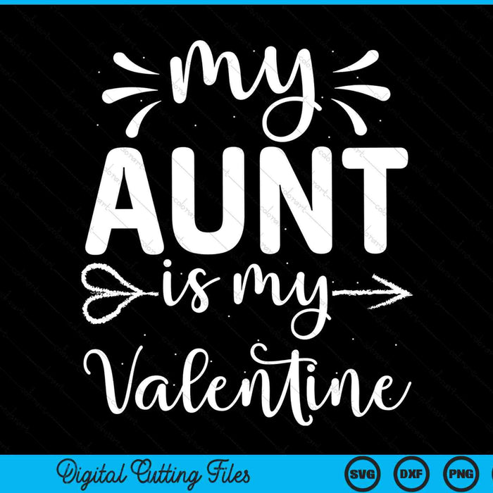 My aunt is my Valentine SVG PNG cut file for Cricut