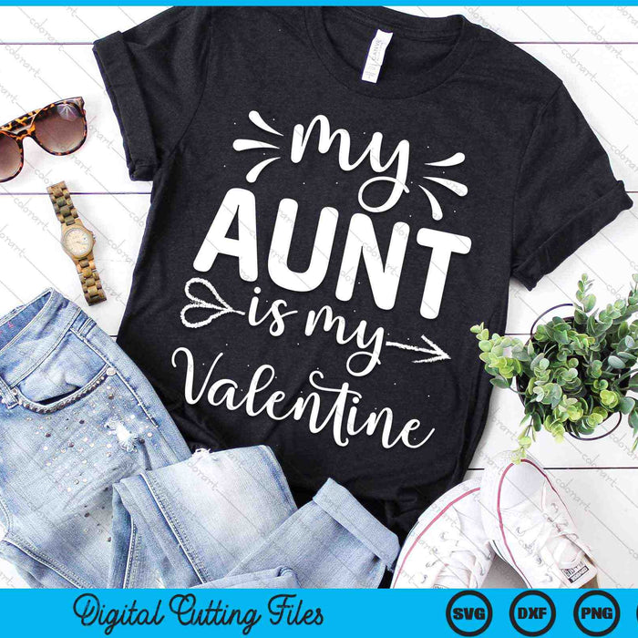 My Aunt Is My Valentine SVG PNG Cutting Printable Files