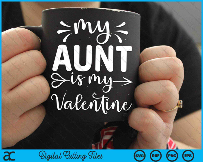 My Aunt Is My Valentine SVG PNG Cutting Printable Files