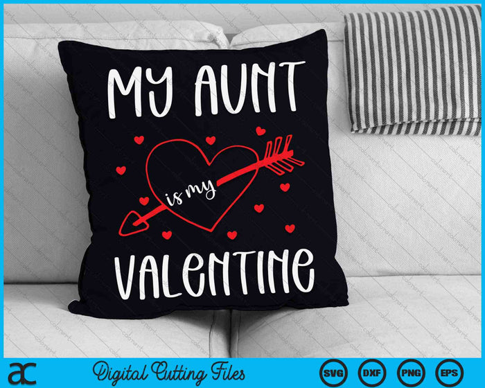 My Aunt Is My Valentine SVG PNG Digital Cutting Files