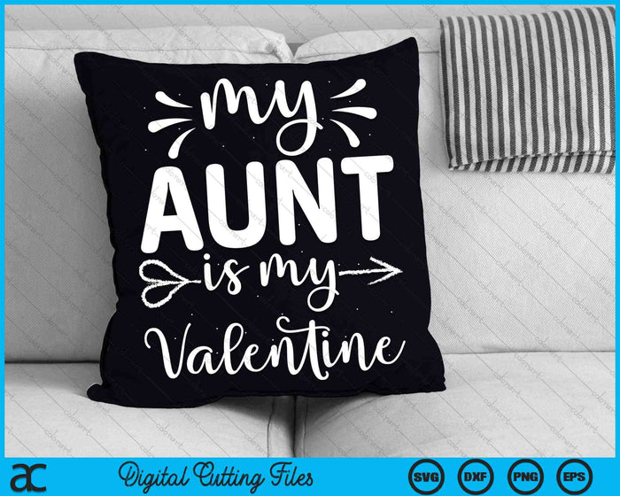 My Aunt Is My Valentine SVG PNG Cutting Printable Files