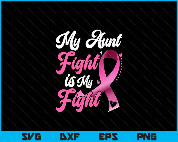 My Aunt's Fight Is My Fight Breast Cancer Awareness SVG PNG Digital Printable Files