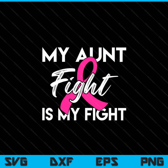 My aunt's fight is my fight breast cancer support SVG cut file