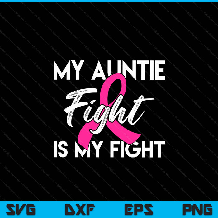 My auntie's fight is my fight breast cancer support SVG cut file