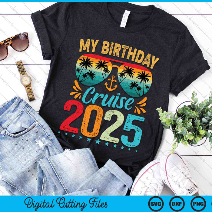 My Birthday Cruise Ship Party 2025 SVG PNG Digital Cutting Files