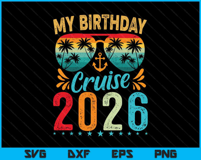 My Birthday Cruise Ship Party 2026 SVG PNG Digital Printable Files