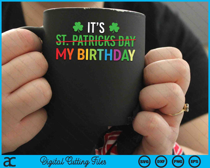 My Birthday St Patrick's Day 2024 Funny Shamrock SVG PNG Digital Printable Files