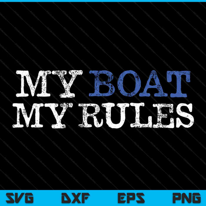 My Boat My Rules SVG PNG Digital Cutting Files