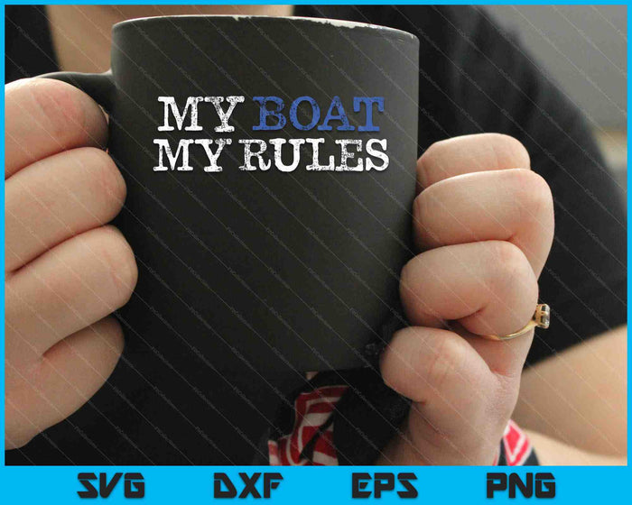 My Boat My Rules SVG PNG Digital Cutting Files