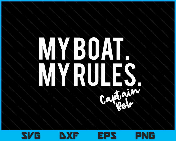 Mi barco Mis reglas Capitán Bob SVG PNG Cortando archivos imprimibles