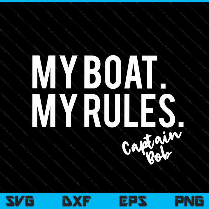 Mi barco Mis reglas Capitán Bob SVG PNG Cortando archivos imprimibles