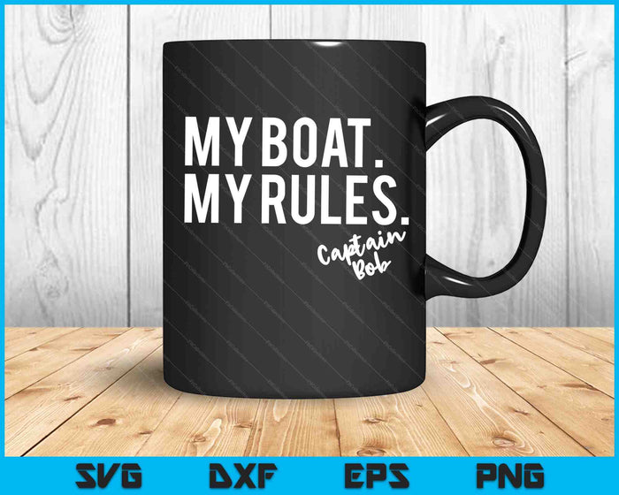 Mi barco Mis reglas Capitán Bob SVG PNG Cortando archivos imprimibles