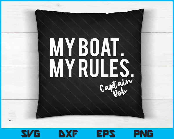 My Boat My Rules Captain Bob SVG PNG Cutting Printable Files