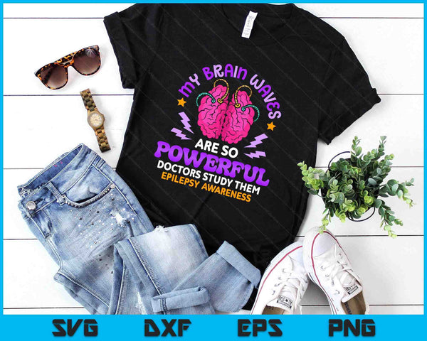 My Brain Waves Are So Powerful Funny Epilepsy Warrior SVG PNG Digital Printable Files