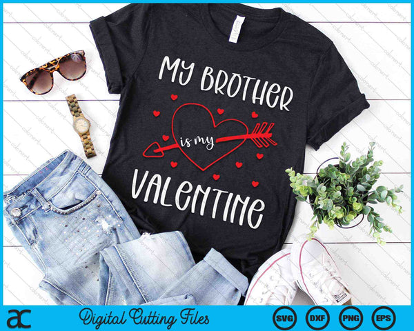 My Brother Is My Valentine SVG PNG Digital Cutting Files