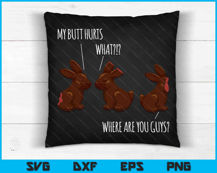 139 mijn kont doet pijn grappige Easter Chocolate Bunny Meme grap cadeau SVG PNG digitale snijbestanden