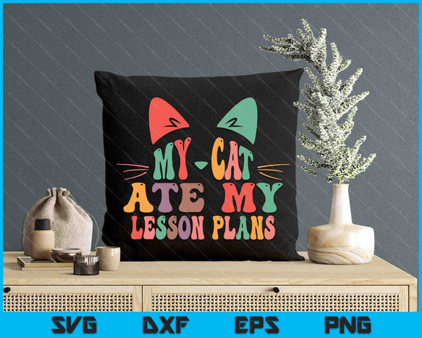 My Cat Ate My Lesson Plans Teacher Funny Sarcastic SVG PNG Digital Printable Files