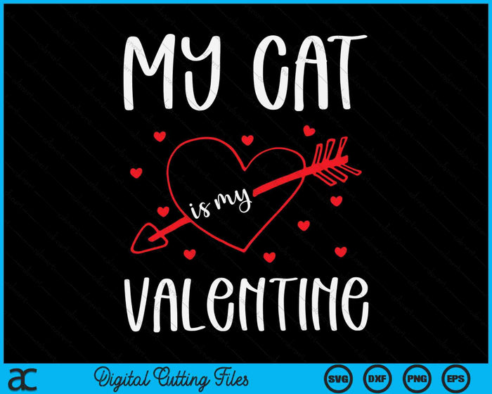 My Cat Is My Valentine SVG PNG Digital Cutting Files