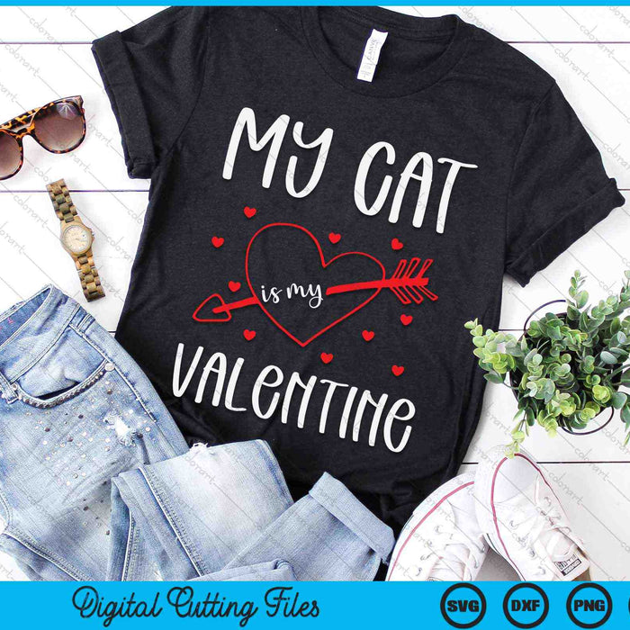 My Cat Is My Valentine SVG PNG Digital Cutting Files