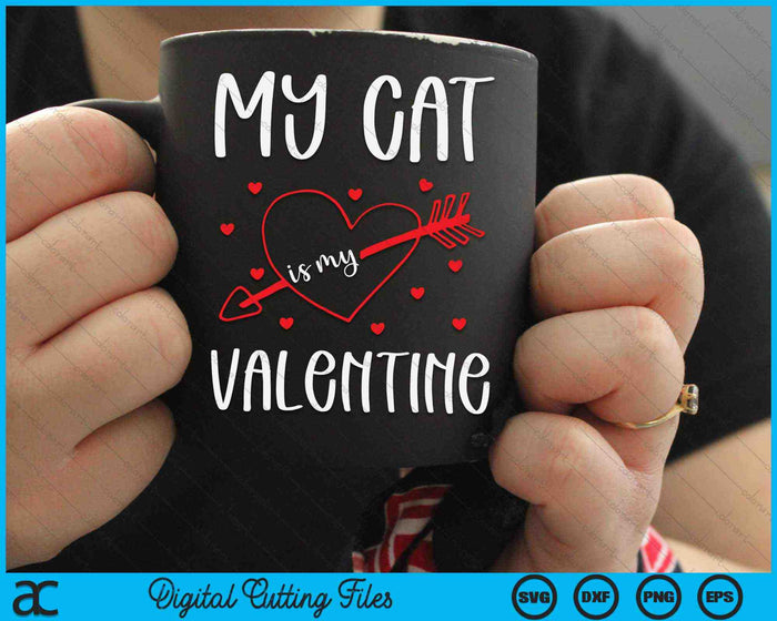 My Cat Is My Valentine SVG PNG Digital Cutting Files