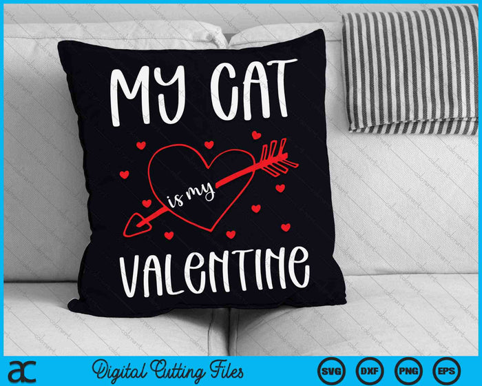 My Cat Is My Valentine SVG PNG Digital Cutting Files