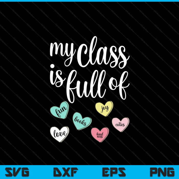 My class is full of hearts Valentines Day teacher SVG cut file