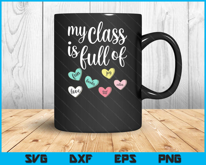 My Class Is Full Of Hearts Valentines Day Teacher SVG PNG Digital Cutting Files