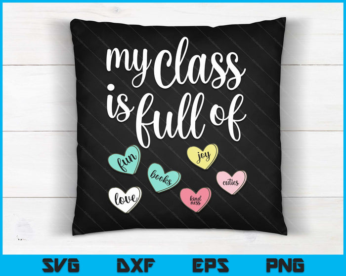 My Class Is Full Of Hearts Valentines Day Teacher SVG PNG Digital Cutting Files