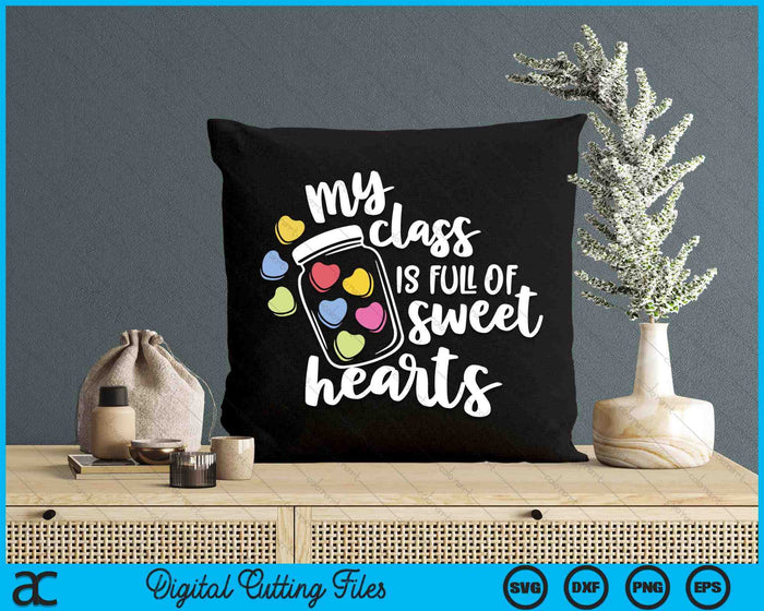 My Class Is Full Of Sweethearts SVG PNG Digital Printable Files