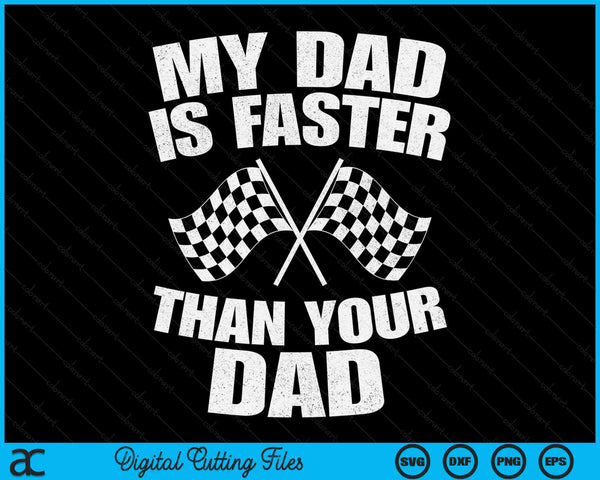 My Dad Is Faster Than Your Dad Race Track Racing SVG PNG Digital Cutting Files