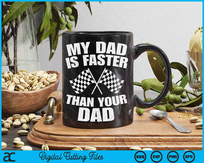 My Dad Is Faster Than Your Dad Race Track Racing SVG PNG Digital Cutting Files