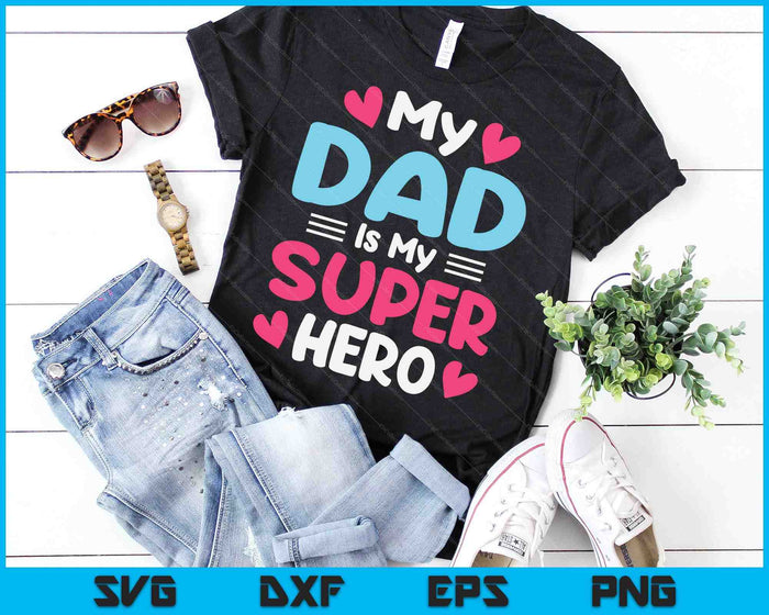 My Dad Is My Superhero Best Dad Father's Day Cool Kids SVG PNG Cutting Printable Files