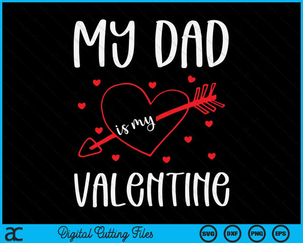 My dad is my Valentine SVG cut file