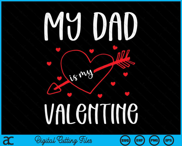 My Dad Is My Valentine SVG PNG Digital Cutting Files